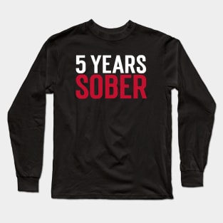 5 YEARS SOBER Long Sleeve T-Shirt